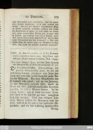 CXIV. Jo. Juncker, auctor, cl. M. Fr. Boehmer casus cuiusdam matronae; largissimo opii usu per plures annos tractatae. Hal. 1744.) (Von einer bejahrten Frau, die viele Jahre hindurch eine sehr große Menge Mohnsaft gebrauchte. S. 302.