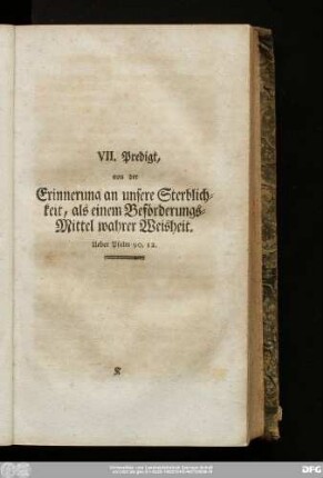 VII. Predigt, von der Erinnerung an unsere Sterblichkeit, als einem Beförderungs-Mittel wahrer Weisheit. Ueber Psalm 90, 12.