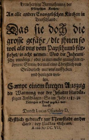 Trewhertzige Vermahnung der Pfältzischen Kirchen ... das sie doch die grosse gefahr, die ihnen sowol als uns vom Papsthumb fürstehet, in acht nemen ...