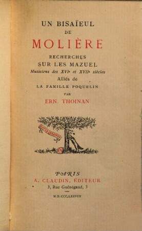 Un bisaïeul de Molière : Recherches sur les Mazuel, musiciens des XVIe et XVIIIe siècles, alliés de la famille Poquelin