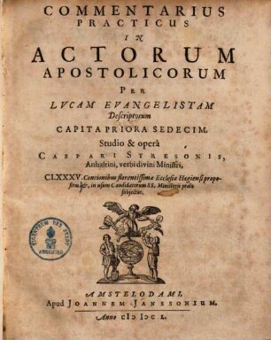 Commentarius Practicus In Actorum Apostolicorum Per Lucam Evangelistam Descriptorum. 1. Capita priora sedecim. 1650. 598 S.