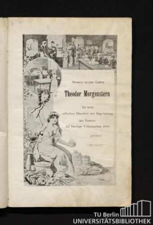 Meinem teuren Gatten Theodor Morgenstern für seine selbstlose Mitarbeit seit Begründung des Vereins der Berliner Volksküchen 1866 gewidmet.