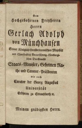 Dem Hochgebohrnen Freyherrn Herrn Gerlach Adolph von Münchhausen[...]