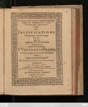 Disputationum Theologicarum De Praecipuis Fidei Christianae Articulis VIII. De Iustificatione Hominis peccaroris coram Deo