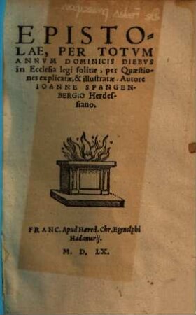 Epistolae, Per Totvm Annvm Dominicis Diebvs in Ecclesia legi solitae : per Quaestiones explicatae, & illustratae