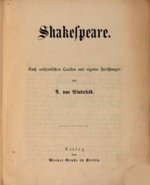 Shakespeare : Nach authentischen Quellen und eigenen Forschungen