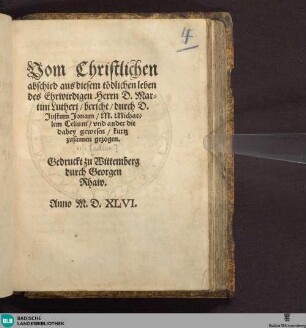 Vom Christlichen || abschied aus diesem tödlichen leben || des Ehrwirdigen Herrn D. Martini Lutheri,|| bericht,