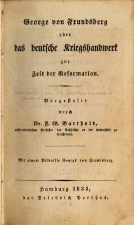 George von Frundsberg oder das deutsche Kriegshandwerk zur Zeit der Reformation