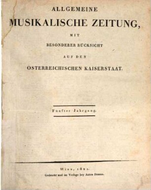 Allgemeine musikalische Zeitung : mit besonderer Rücksicht auf den österreichischen Kaiserstaat. 5. 1821