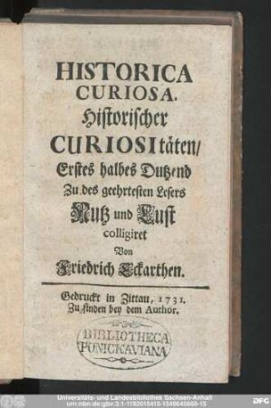 Historica Curiosa : Historischer Curiositäten/ Erstes halbes Dutzend Zu des geehrtesten Lesers Nutz und Lust