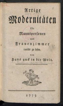 Artige Modernitäten für Mannspersonen und Frauenzimmer : curiös zu lesen