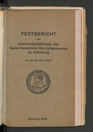 Festbericht zur Vierhundertjahrfeier der Gelehrtenschule des Johanneums zu Hamburg : 21. bis 25. Mai 1929