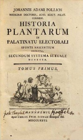 Johannis Adami Pollich ... Historia Plantarum In Palatinu Electorali Sponte Nascentium Incepta, Secundum Systema Sexuale Digesta, 1