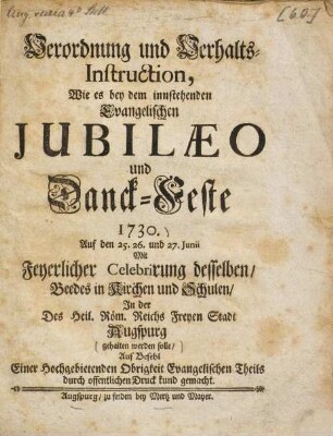 Verordnung und Verhalts-Instruktion, wie es bey dem innstehenden Evangelischen Iubilaeo und Danck-Feste 1730 etc. gehalten werden solle.