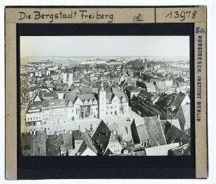 Freiberg, Obermarkt,Freiberg, Rathaus (Obermarkt 24) : Aufnahme vom Turm der Petrikirche