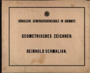 Mappe mit Schülerzeichnungen Reinhold Otto Schmalian, Königliche Gewerbzeichenschule Chemnitz, Geometrisches Zeichnen, Lehrer: Heinrich Ferdinand Emil Waldmann