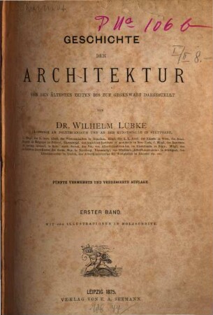 Geschichte der Architektur : von den ältesten Zeiten bis auf die Gegenwart dargestellt. 1 : Mit 464 Illustrationen in Holzschnitt