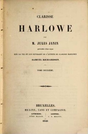 Clarisse Harlowe Par M. Jules Janin : Précédée d'un essai sur la vie et les ouvrages de l'auteur de Clarisse Harlowe Samuel Richardson. 2