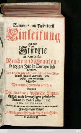 [1]: Samuelis von Pufendorff Einleitung Zu der Historie der vornehmsten Reiche und Staaten, so jetziger Zeit in Europa sich befinden