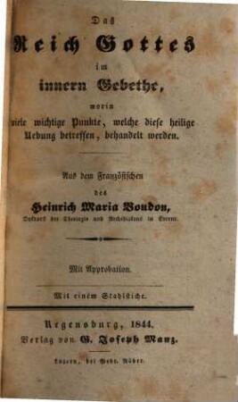 Das Reich Gottes im innern Gebethe : worin viele wichtige Punkte, welche diese heilige Uebung betreffen, behandelt werden