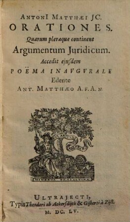 Antoni Matthaei JC. Orationes : Quarum pleraeque continent Argumentum Juridicum