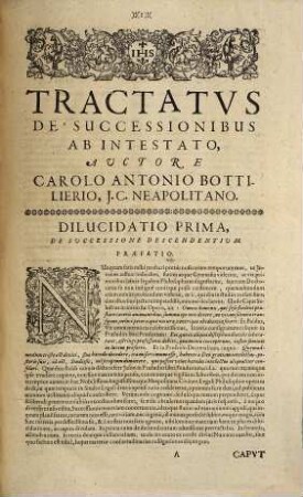 Caroli Antonii Bottilierii, Juris-Consulti Neap. Tractatus Elaboratissimus De Successionibus Ab Intestato : In Quo Sororum Exclusiones A Parentum successione per fratrum existentiam novissimè explicantur ...