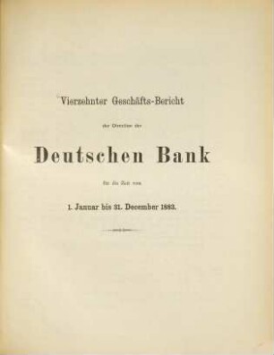 Geschäftsbericht der Direction der Deutschen Bank : für d. Zeit .... 14. 1883, Jan. - Dez. (1884)