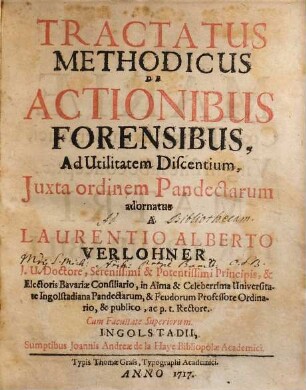 Tractatus methodicus de actionibus forensibus : ad utilitatem discentium, iuxta ordinem pandectarum adornatus