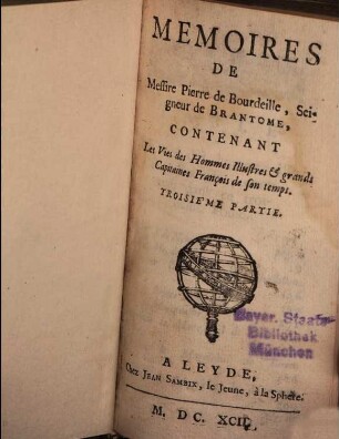 Mémoires de Messire Pierre de Bourdeille, Seigneur de Brantôme, Contenant Les Vies des Hommes illustres et grands Capitaines François de son temps, 3