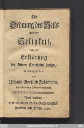 Die Ordnung des Heils und der Seligkeit samt der Erklärung des kleinen Catechismi Lutheri