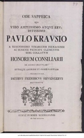 Ode Sapphica Qva Viro Amplissimo Atqve Ervditissimo Pavlo Kravsio A Serenissimo Vinariensi Isenacensi Ac Ienensi Principe Clementissime Collatvm Honorem Consiliarii Ex Animo Gratvlari Svvmqve Amorem Et Observantiam Testari Volvit