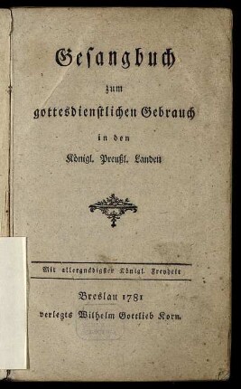Gesangbuch zum gottesdienstlichen Gebrauch in den Königl. Preußl. Landen