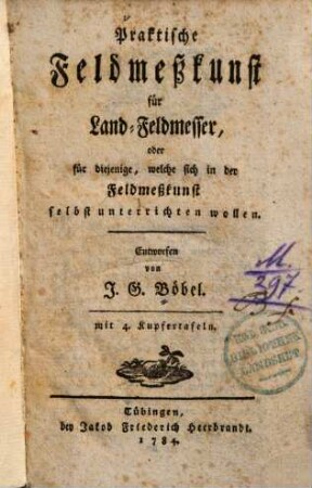 Praktische Feldmeßkunst für Land-Feldmesser oder für diejenige, welche sich in der Feldmeßkunst selbst unterrichten wollen