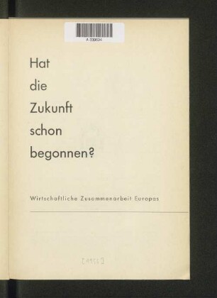 Hat die Zukunft schon begonnen? : wirtschaftliche Zusammenarbeit Europas