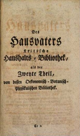 Des Hausvaters ... Theils ... Stück, 2,2. Des Hausvaters Kritische Haushalts-Bibliothek