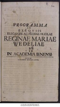 Programma In Exeqviis Elegantis Ac Probae Filiolae Reginae Mariae Wedeliae P. P. In Academia Ienensi