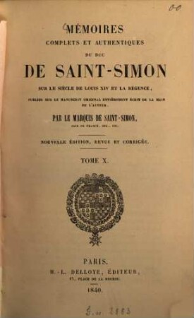 Mémoires complets et authentiques du duc de Saint-Simon sur le siècle de Louis XIV et la Régence. 10