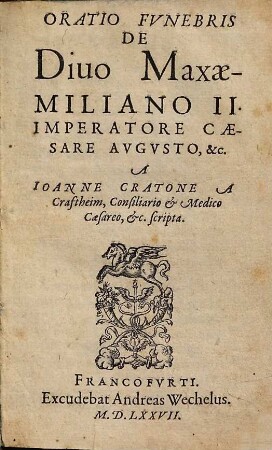 Oratio Funebris De Divo Maxaemiliano II. Imperatore Caesare Augusto, &c.