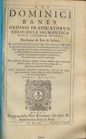 Scholastica commentaria in ... partem Angelici Doctoris S. Thomae. 4, Decisiones de iure et iustitia