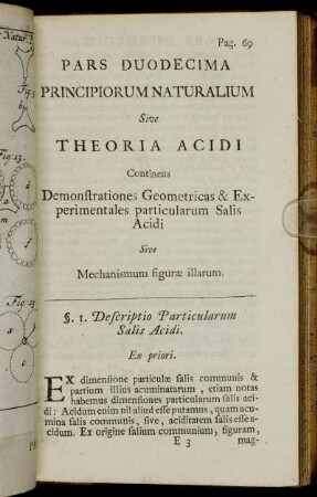 Pars Duodecima Principiorum Naturalium Sive Theoria Acidi Continens Demonstrationes Geometricas & Experimentales particularum Salis Acidi Sive Mechanismum figuræ illarum.