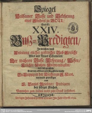 Spiegel heilsamer Buße und Bekehrung eines Sünders zu Gott : d. i. XXIV Bußpredigten