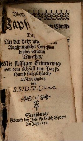 Uberzeugtes Papstthum deß an der Lehr und Kirchen Augspurgischer Confession bißher verübten Unrechts