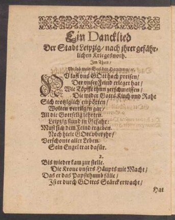 Ein Dancklied Der Stadt Leipzig/ nach jhrer gefaehrlichen Kriegesnoth. Jm Thon/ Nu lob mein Seel den Herren/ [et]c.