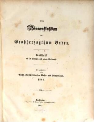 Der Binnenflußbau im Großherzogthum Baden : Denkschrift mit 21 Beilagen und einem Kartenheft, [1]. [Textbd.]