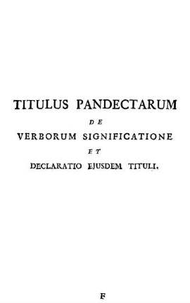Titulus Pandectarum De Verborum Significatione Et Declaratio Ejusdem Tituli