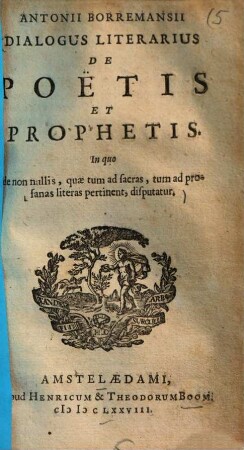 Dialogus literarius de poetis et prophetis : in quo de non nullis, quae tum ad sacras, tum ad profanas literas pertinent, disputatur