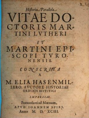 Historia Parallela Vitae Doctoris Martini Lvtheri Et Martini Episcopi Tvronensis