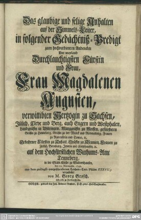 Das glaubige und selige Anhalten auf der Himmels-Leiter, in folgender Gedächtniß-Predigt