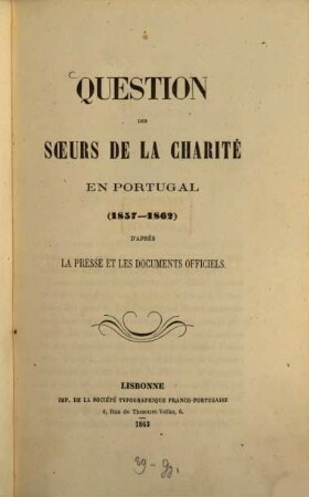Question des Soeurs de la Charité en Portugal (1857 - 1862) d'après la presse et les documents officiels
