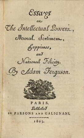 Essays on the Intellectual Powers, Moral Sentiment, Happiness and National Felicity